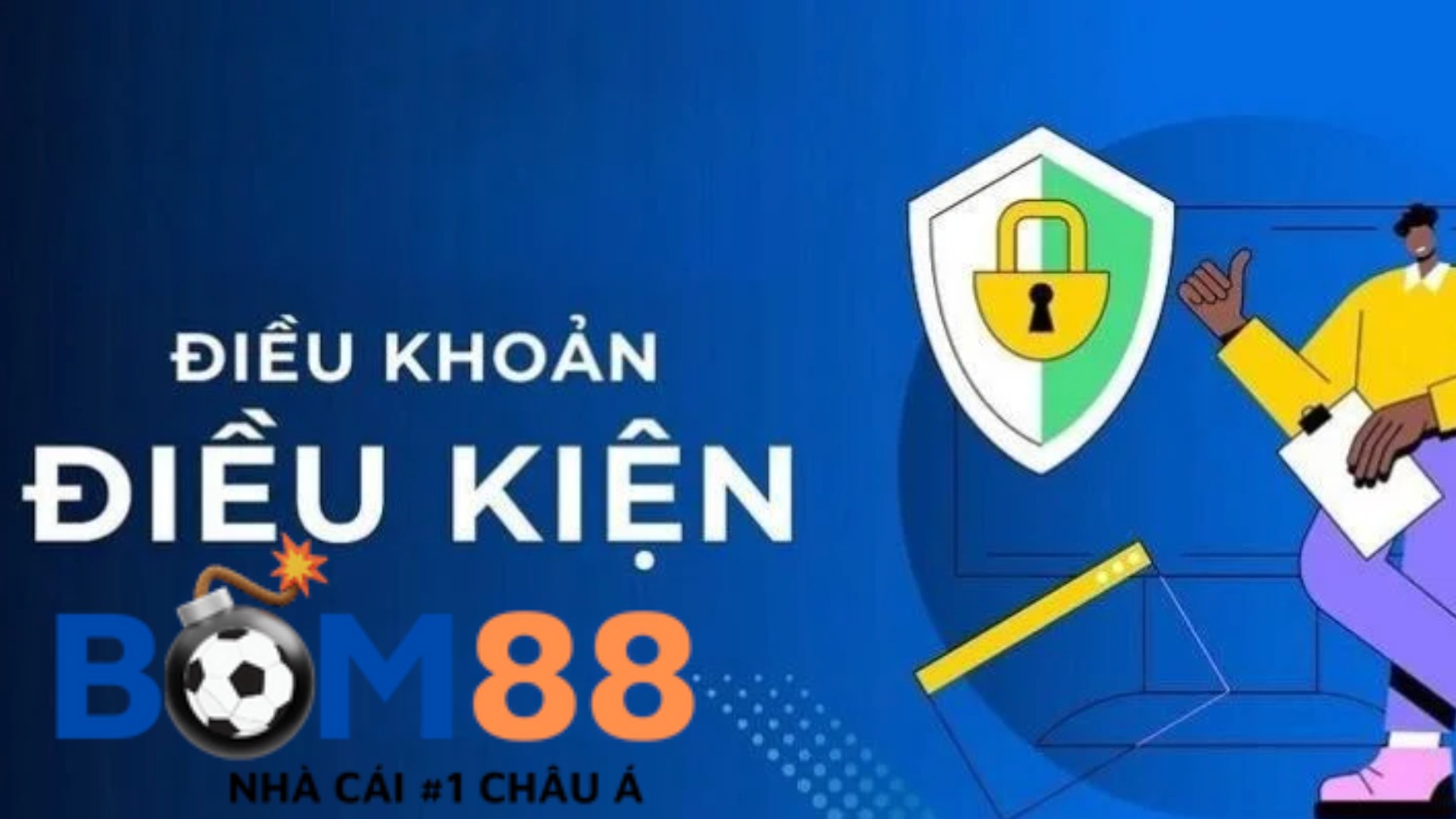 Tìm hiểu về điều khoản sử dụng Bom88 là gì